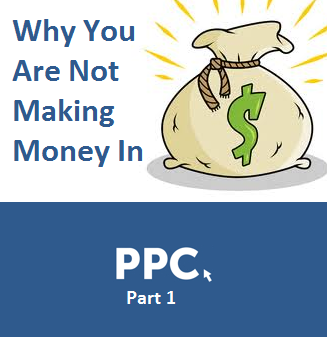 Why-You-Are-Not-Making-Money-From-PPC-Part-1.png