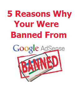 5 Reasons Why You Got Banned From Google Adsense