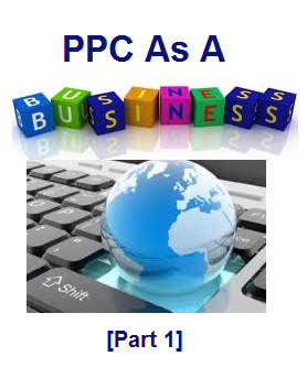 Think Of PPC As A Business [Part 1]
