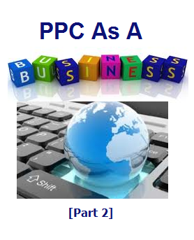 Think Of PPC As Business [Part 2]