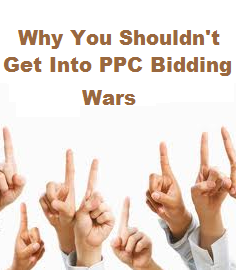 Why You Shouldn’t Get Into PPC Bidding Wars
