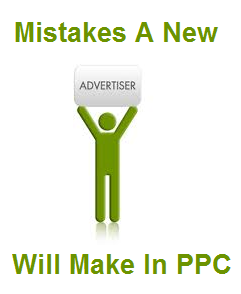 Mistakes New Advertisers Make In PPC