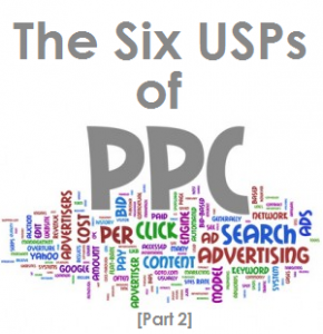The 6 USPs Of PPC Advertising [Part 2]