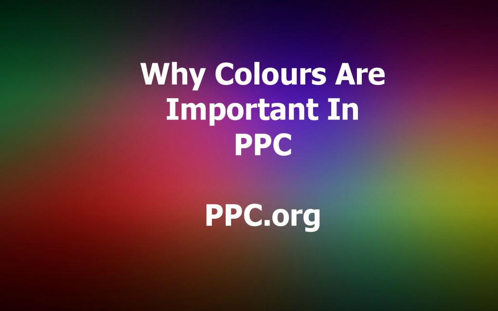 Why Colours Are Important In PPC [Part 1]