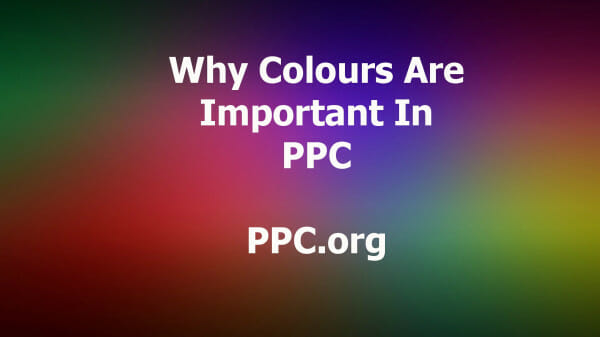 Why Colours Are Important In PPC [Part 1]