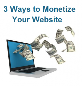 3 Ways You Can Monetize Your Website