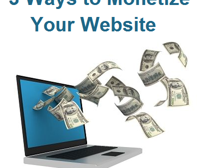 3 Ways You Can Monetize Your Website