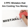 3 PPC Mistakes that Are Costing You Money