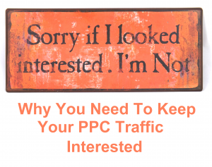 Why You Need To Keep Your PPC Traffic Interested