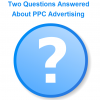 Two Questions Answered About PPC Advertising