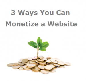 3 Ways You Can Monetize a Website