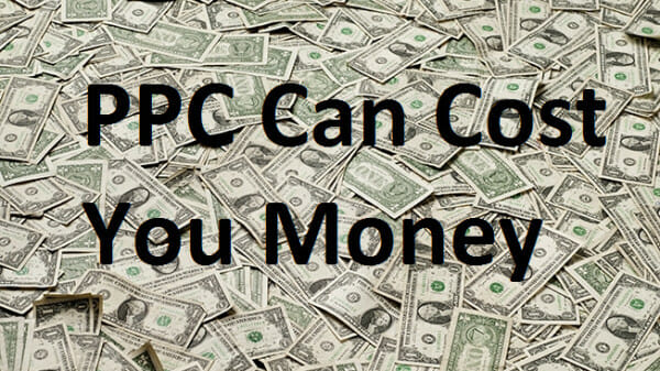 3 Ways PPC Can Cost You Money